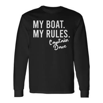 My Boat My Rules Captain Dave Personalized Boating Name Long Sleeve T-Shirt - Seseable