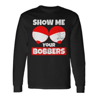 Bobber Show Me Your Bobbers Long Sleeve T-Shirt - Monsterry UK