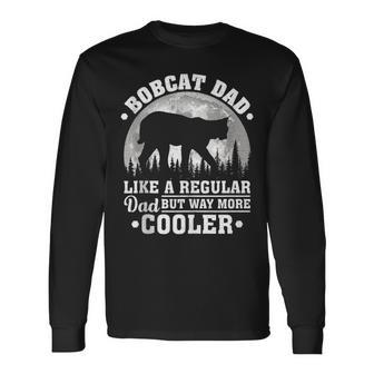 Bobcat Dad Like A Regular Dad Bobcat Father's Day Long Sleeve T-Shirt - Monsterry AU