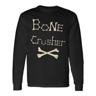 Bone Crusher Orthopedic Surgeon Athlete Fighter Crossbones Long Sleeve T-Shirt - Monsterry UK