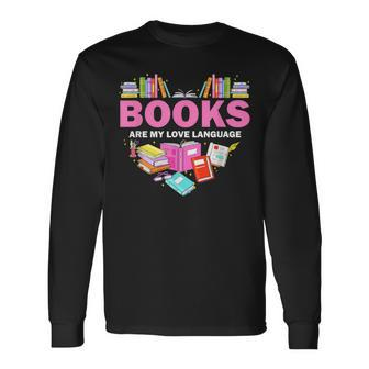 Books Are My Love Language Reading Lover Librarian Valentine Long Sleeve T-Shirt - Thegiftio