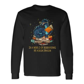 Books Lovers Bookworm Geek Nerd Be Book Dragon Idea Long Sleeve T-Shirt - Thegiftio UK