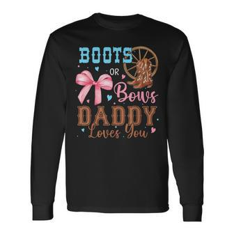 Boots Or Bows Gender Reveal Decorations Daddy Loves You Long Sleeve T-Shirt - Seseable
