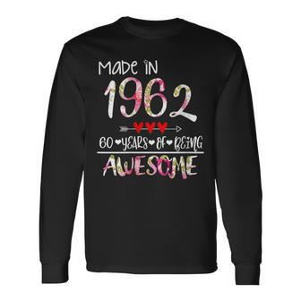 Born In 1962 60 Years Old Made In 1962 60Th Birthday Long Sleeve T-Shirt - Monsterry