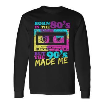 Born In The 80S But 90S Made Me Vintage Cassette Long Sleeve T-Shirt - Monsterry CA