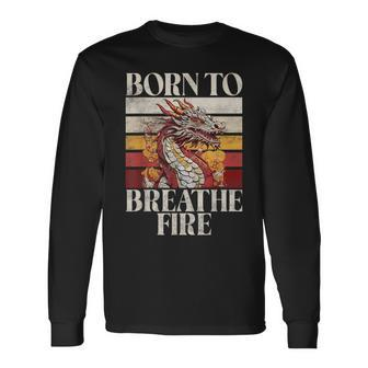 Born To Breath Fire Dragon Long Sleeve T-Shirt | Mazezy