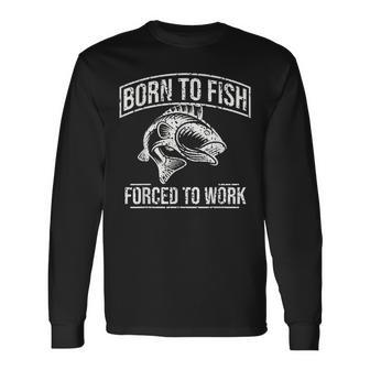 Born To Fish But Forced To Work Fishing Long Sleeve T-Shirt - Thegiftio UK