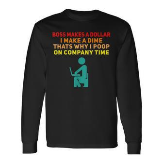 Boss Makes A Dollar I Make A Dime Work Long Sleeve T-Shirt - Monsterry
