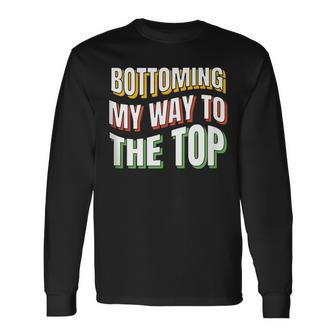 Bottoming My Way To The Top Gay Bottom Gay Men's Bot Long Sleeve T-Shirt - Monsterry AU