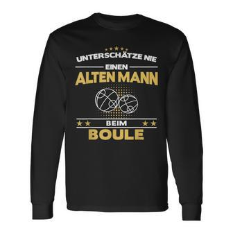 Boule Boccia Boßeln Pétanque Boules Sport Old Man Slogan Langarmshirts - Seseable