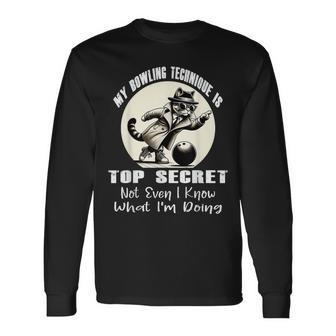My Bowling Technique Is Top Secret Bowling Bowler Cat Long Sleeve T-Shirt - Monsterry AU