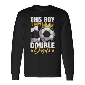 This Boy Now 10 Double Digits Soccer 10 Years Old Birthday Long Sleeve T-Shirt - Seseable