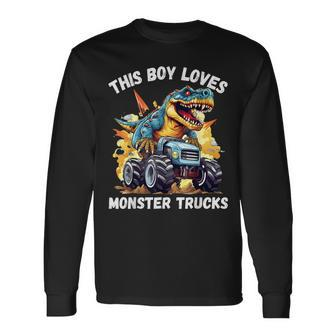 This Boy Loves Monster Trucks Dinosaur Monster Truck Long Sleeve T-Shirt - Monsterry
