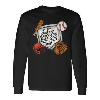 My Boy Might Not Always Swing But I Do So Watch Your Mouth Long Sleeve T-Shirt - Seseable
