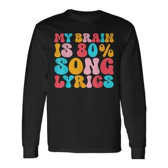 My Brain Is 80 Percent Song Lyrics Quote Music Lover Long Sleeve T-Shirt - Monsterry CA