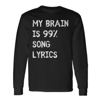 My Brain Is 999 Percent Song Lyrics Music Lover Quote Long Sleeve T-Shirt - Monsterry CA