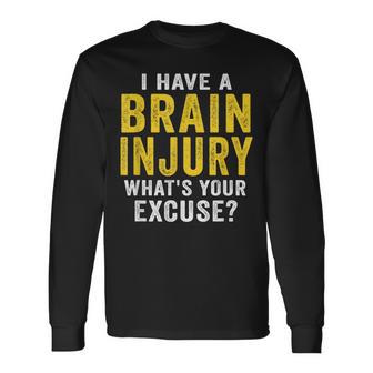 I Have A Brain Injury What's Your Excuse Retro Vintage Long Sleeve T-Shirt - Monsterry CA