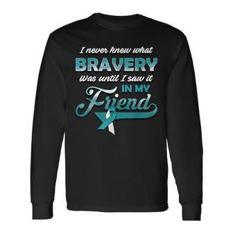 Bravery In My Friend Cervical Cancer Awareness Ribbon Long Sleeve T-Shirt - Monsterry
