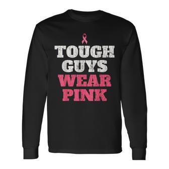 Breast Cancer Awareness Tough Guys Wear Pink Long Sleeve T-Shirt - Monsterry