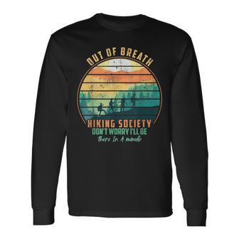 Out Of Breath Hiking Society Don't Worry I'll Be There In A Long Sleeve T-Shirt - Seseable