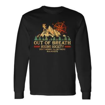 Out Of Breath Hiking Society Don't Worry I'll Be There Soon Long Sleeve T-Shirt | Mazezy