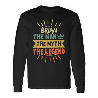 Brian The Man The Myth The Legend Custom Name Long Sleeve T-Shirt - Seseable