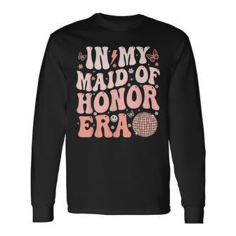 Bridesmaid Wedding Party In My Maid Of Honor Era Cute Long Sleeve T-Shirt | Mazezy DE