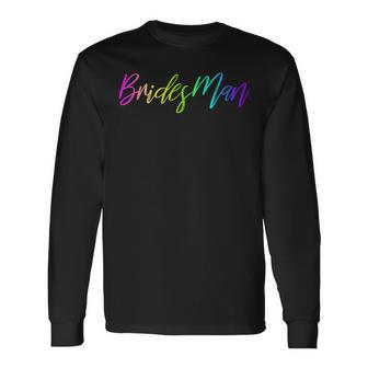 Bridesman Proposal Gay Bachelorette Party Wedding Long Sleeve T-Shirt - Monsterry