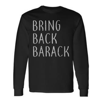 Bring Back Barack Obama Long Sleeve T-Shirt - Monsterry DE