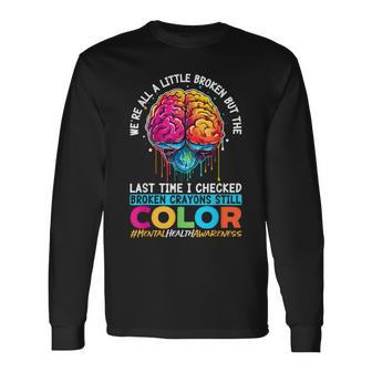 Broken Crayons Still Color Mental Health Awareness Support Long Sleeve T-Shirt - Monsterry AU