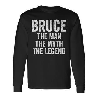 Bruce The Man The Myth The Legend First Name Bruce Long Sleeve T-Shirt - Seseable
