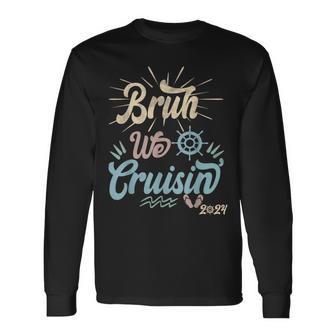 Bruh We Cruisin' Vintage Ocean Lovers Cruising Family 2024 Long Sleeve T-Shirt - Monsterry DE