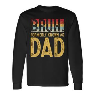 Bruh Formerly Known As Dad Father's Day Vintage Long Sleeve T-Shirt - Seseable