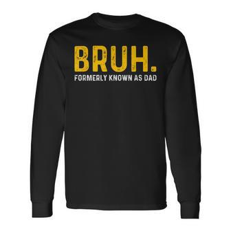 Bruh Formerly Known As Dad Vintage Father's Day Men Long Sleeve T-Shirt - Seseable