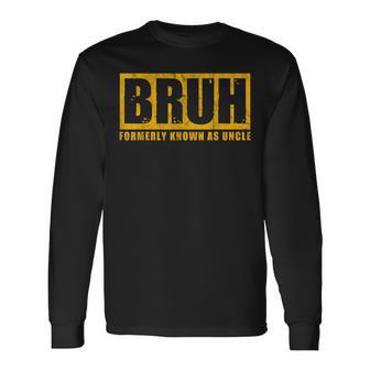 Bruh Formerly Known As Uncle Vintage Father's Day Men Long Sleeve T-Shirt - Seseable