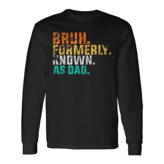Bruh Formerly_Known As Dad Vintage Father's Day Men Long Sleeve T-Shirt - Seseable