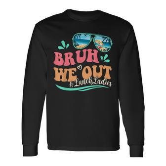 Bruh We Out Last Day Of School Lunch Lady Summer Long Sleeve T-Shirt - Seseable