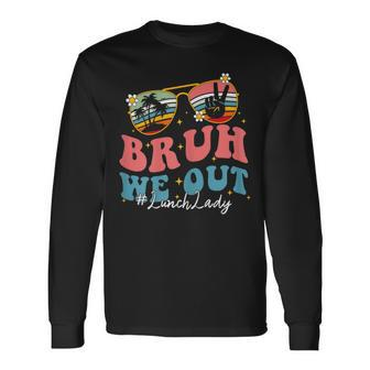 Bruh We Out Last Day Of School Lunch Lady Summer Long Sleeve T-Shirt - Monsterry UK