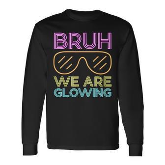 Bruh We Are Glowing Hello Summer Vacation Trips Long Sleeve T-Shirt - Monsterry DE