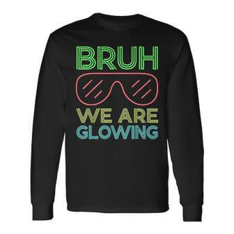 Bruh We Are Glowing Hello Summer Vacation Trips Matching Long Sleeve T-Shirt - Seseable