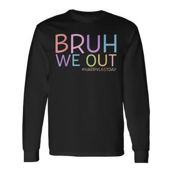 Bruh We Out Happy Last Day School Graduated Teachers Boys Long Sleeve T-Shirt - Monsterry
