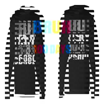 Bruh Its My 100 Days Of School 100Th Day Of School Boys Long Sleeve T-Shirt | Mazezy
