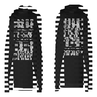 Bruh It's My 10Th Birthday 10 Year Old Birthday Long Sleeve T-Shirt - Seseable