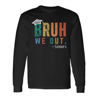Bruh We Out Seniors 2024 Last Day Of School Long Sleeve T-Shirt - Seseable