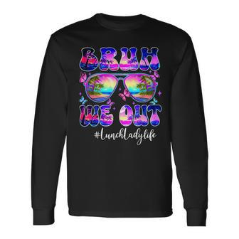 Bruh We Out Summer Lunch Lady Life Sunglasses Tie Dye Long Sleeve T-Shirt | Mazezy