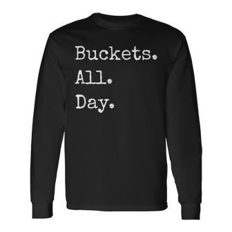 Buckets All Day Bad Basketball T Long Sleeve T-Shirt - Monsterry UK