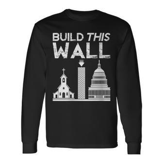 Build This Wall Separation Of Church And State Usa Long Sleeve T-Shirt - Monsterry DE