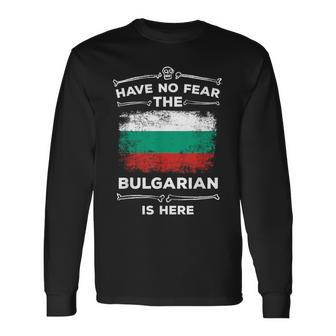 Bulgaria Have No Fear The Bulgarian Is Here Bulgarian Flag Long Sleeve T-Shirt - Monsterry DE