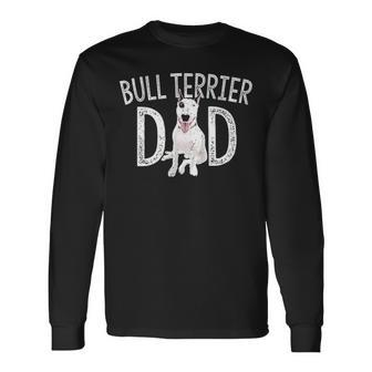 Bull Terrier Dad Dog Lover Owner Bull Terrier Daddy Long Sleeve T-Shirt | Mazezy