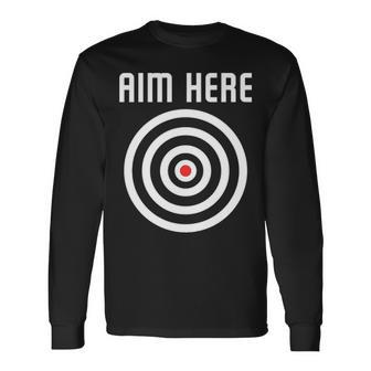 Bullseye Target Aim Here Darts Players Shooting Long Sleeve T-Shirt | Mazezy